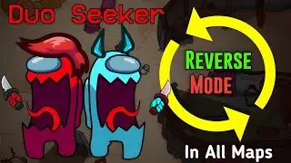 Revease Mode In Among Us Hide n Seek - All Maps Reversed!