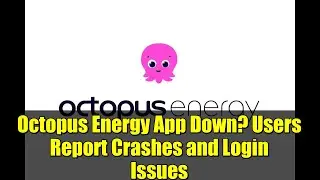 Octopus Energy App Down? Users Report Crashes and Login Issues