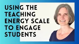 Using the Teaching Energy Scale (TES) to engage students