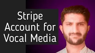 How to Create Stripe Account for Vocal Media Easy& Fast