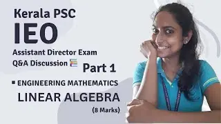 Assistant Director Exam Q&A Discussions (Part 1) | Engineering Mathematics | Linear Algebra | KPSC