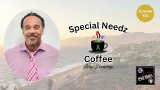 Episode 155: Larry Humphreys - Special Needz Coffee