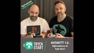 TRYCK START - Avsnitt 12: Dj&auml;vulshorn & Tutt-DLC!