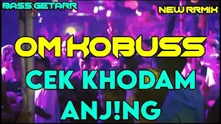 DJ OM KOBUS PARTY SENTAK🌴🌴 || CEK KHODAM ANJ!NG ||🌴 BASS GETARR TERBARU