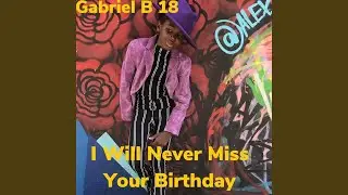 I Will Never Miss Your Birthday