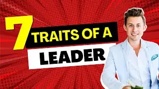 Unveiling the 7 Traits All Leaders Possess