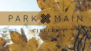 Park & Main - Circles (OFFICIAL VIDEO)