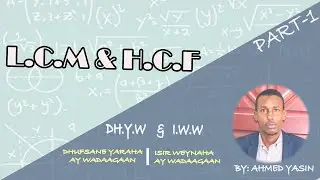 L C M &  H C F PART 1 -ISIR IYO DHUFSANE  AF-SOOMAALI