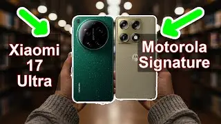 Xiaomi 17 Ultra vs Motorola Signature