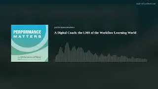 A Digital Coach: the LMS of the Workflow Learning World