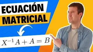 Ⓜ️ Ecuación Matricial X^-1*A+A=B ➤ Matriz con Incógnitas