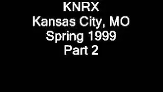 KNRX Kansas City, MO Spring 1999 Part 2.wmv