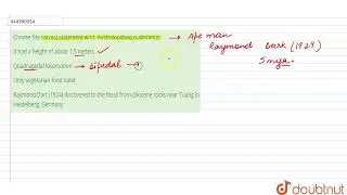 Choose the correct statement w.r.t. Australopithecus africanus | 12 | Mock Test 34 Zoology | BIO...