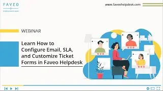 Learn how to Configure Email, SLAs, and Customize Ticket Forms in Faveo Helpdesk