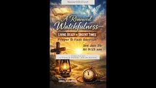 Maraval SDA Church | A Renewed Watchfulness:- Living Ready in Urgent Times  | 3rd January 2026