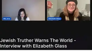 Jewish Truther Warns the World: Israeli News Live&rsquo;s Jana Bennun Interviews Elizabeth Glass