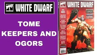 White Dwarf - Issue 465 - Tome Keepers and Ogors!