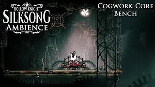 Hollow Knight: Silksong Ambience Cogwork Core Bench | 1 Hour