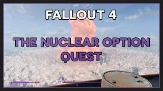 Fallout 4 | The Nuclear Option Quest
