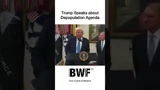 Trump Speaks about Depopulation Agenda