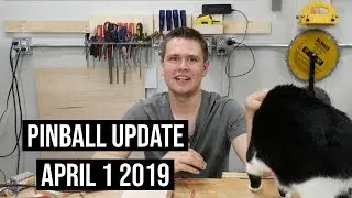 Custom Pinball Update April 1 2019  (and my shop cat)