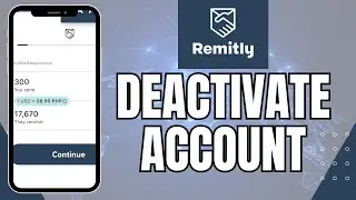 How to Close Remitly Account 2025?