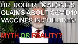 COVID19 vaccines in children: Myth or reality? | Debunking Dr. Robert Malone&rsquo;s claims