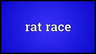 Rat race Meaning