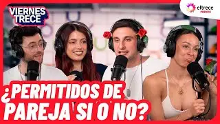 &iquest;PERMITIDOS DE PAREJA S&Iacute; O NO? - VIERNES TRECE - Programa completo del 22/09/25