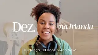 Meu dezembro na Irlanda | Mudança de casa, 30 anos do noivo e Ano Novo 🇮🇪