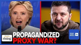 Hillary Clinton Calls For MORE Ukraine Spending. Conflict Most PROPAGANDIZED War EVER: Professor