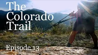 Colorado Trail Thru Hike (MP 232.6/252.9) Half Way Day & Monarch Spur RV Nero - Episode 13 -