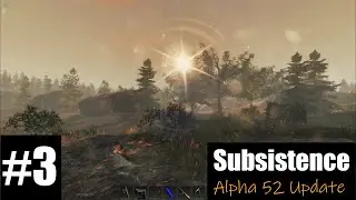 Subsistence | Episode 3 | Alpha 52 Update