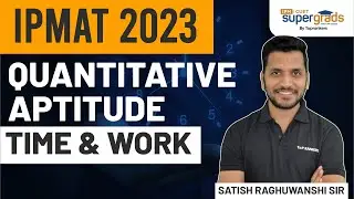 IPMAT 2023 Quantitative Aptitude Preparation | Time & Work Concepts | IPMAT 2023 Preparation