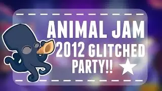 Animal Jam | 2012 glitched party!