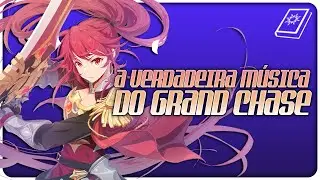A verdadeira m&uacute;sica do GRAND CHASE - Especial 4 Anos do Servidor 🎉 @canalprometeus