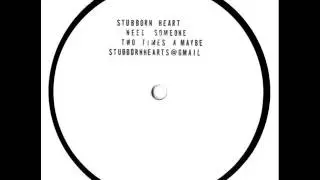 Stubborn Heart - Two Times A Maybe
