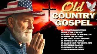 The Most Beautiful Old Country Gospel That Touches Your Spirit And Soul - Greatest Hymn Melodies