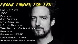 TOP TEN FRANK TURNER SONGS | BEST OF FRANK TURNER PLAYLIST 2024