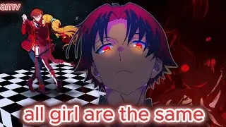 All girls are the same _ AMV 