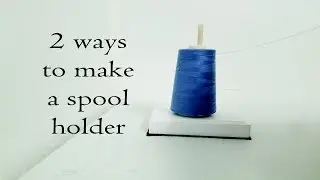 2 ways to make a spool holder