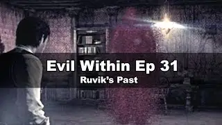 Evil Within Ep 31 Ruvik's Past