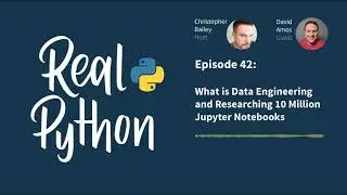 What Is Data Engineering and Researching 10 Million Jupyter Notebooks | Real Python Podcast #42