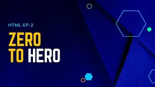HTML EP-2 | Zero to Hero