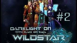 Darklight On with Black Oni Baka: Wildstar Beta 2