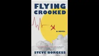 Interview with author of Flying Crooked - Steve Borgess