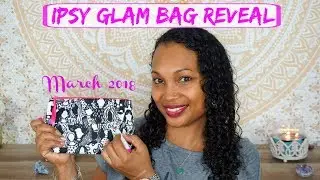 Ipsy Glam Bag Reveal! 💋 March 2018 | Sassy Critic Beauty