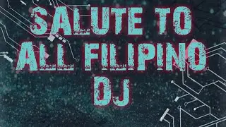 SALUTE TO ALL FILIPINO DJ - REMIX COLLECTION