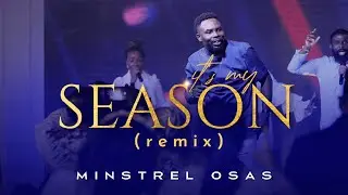 Minstrel osas -It&rsquo;s my season Live (Remixed version)