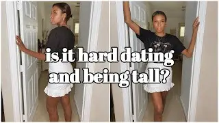 LET’S CHAT TALL GIRL TIPS: confidence in dating, jealousy, does height matter in the relationship?